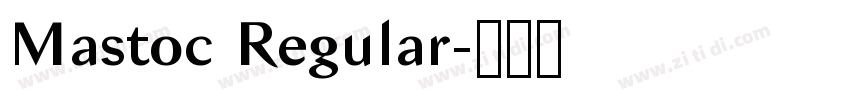Mastoc Regular字体转换 Mastoc Regular字体转换